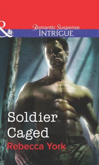 Couverture du livre « Soldier Caged (Mills & Boon Intrigue) » de Rebecca York aux éditions Mills & Boon Series