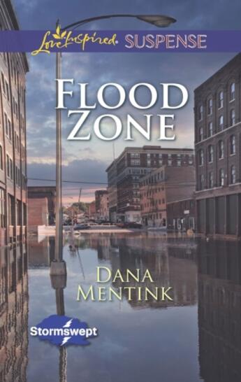 Couverture du livre « Flood Zone (Mills & Boon Love Inspired Suspense) (Stormswept - Book 3) » de Mentink Dana aux éditions Mills & Boon Series