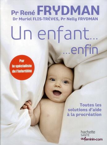 Couverture du livre « Un enfant... enfin » de Rene Frydman et Muriel Flis-Treves et Nelly Frydman aux éditions Hachette Pratique