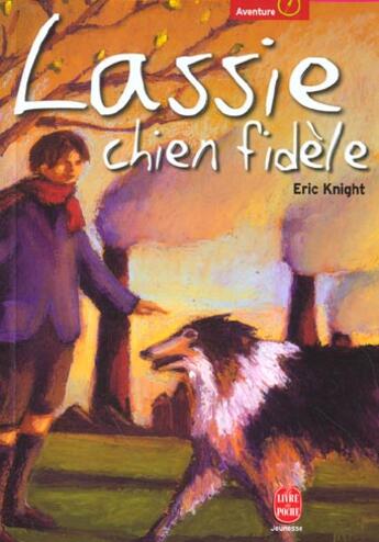 Couverture du livre « Lassie, chien fidèle » de Eric Knight aux éditions Le Livre De Poche Jeunesse