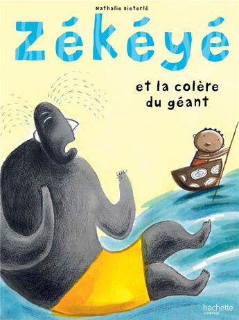 Couverture du livre « Zékéyé et la colère du géant » de Nathalie Dieterle aux éditions Hachette Enfants