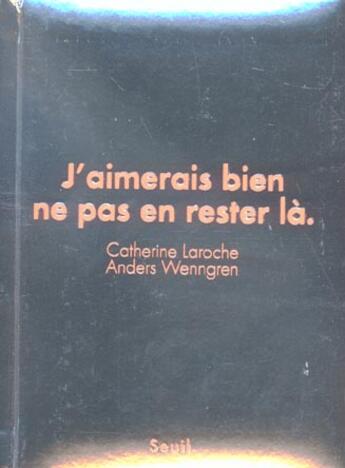 Couverture du livre « J'Aimerais Bien Ne Pas En Rester La » de Laroche/Wenngren aux éditions Seuil