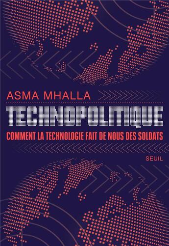 Couverture du livre « Technopolitique : Comment la technologie fait de nous des soldats » de Mhalla Asma aux éditions Seuil