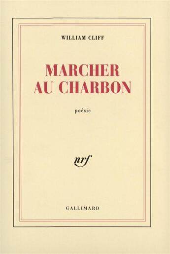 Couverture du livre « Marcher au charbon » de William Cliff aux éditions Gallimard