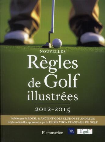 Couverture du livre « Les nouvelles règles de golf illustrées (2012-2015) » de  aux éditions Flammarion