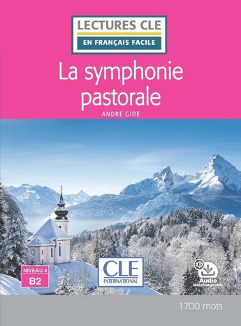 Couverture du livre « La symphonie pastorale ; Niveau 4 ; B2 » de Andre Gide et Francoise Claustres aux éditions Cle International