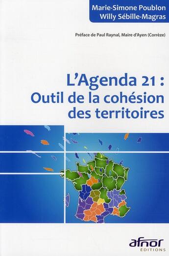 Couverture du livre « L'agenda 21 : Outil de la cohésion des territoires » de Marie-Simone Poublon et Willy Sebille-Magras aux éditions Afnor