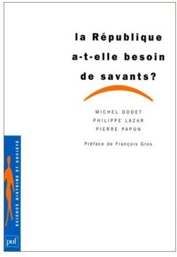 Couverture du livre « La république a-t-elle besoin de savants ? » de Dodet/Lazar/Pap M./P aux éditions Puf