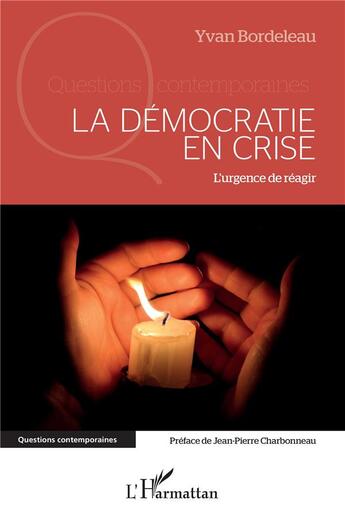 Couverture du livre « La démocratie en crise : l'urgence de réagir » de Yvan Bordeleau aux éditions L'harmattan