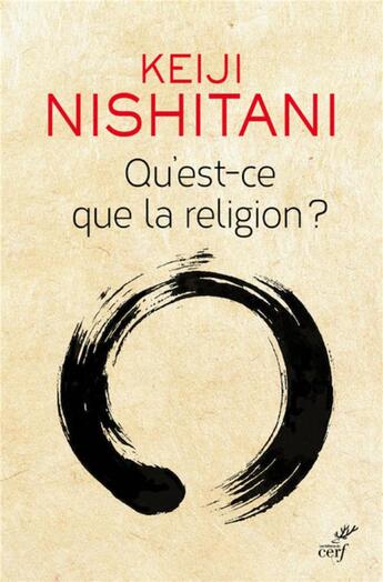 Couverture du livre « Qu'est-ce que la religion ? » de Keiji Nishitani aux éditions Cerf