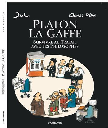 Couverture du livre « Platon La Gaffe ; survivre au travail avec les philosophes » de Jul et Charles Pépin aux éditions Dargaud