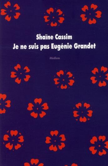 Couverture du livre « Je ne suis pas Eugénie Grandet » de Shaine Cassim aux éditions Ecole Des Loisirs