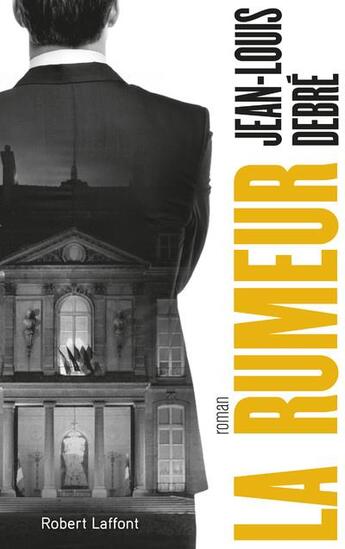 Couverture du livre « La rumeur » de Jean-Louis Debre aux éditions Robert Laffont