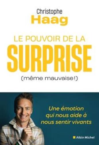 Couverture du livre « Le Pouvoir de la surprise (même mauvaise !) : Une émotion qui nous aide à nous sentir vivants » de Christophe Haag aux éditions Albin Michel