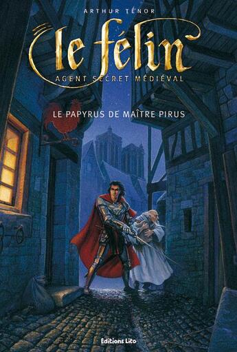 Couverture du livre « Le Félin, agent secret mediéval ; le papyrus de maître Pirus » de Andre Boos et Arthur Tenor et Matthieu Blanchin aux éditions Lito