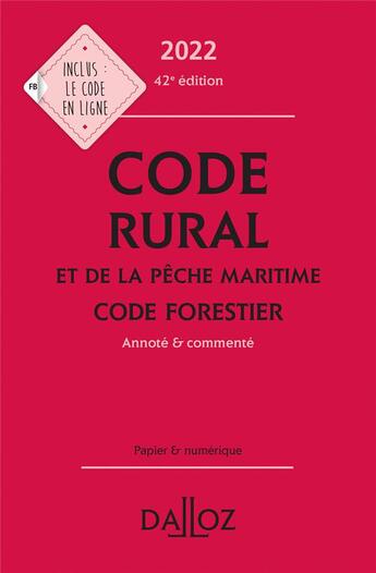 Couverture du livre « Code rural et de la pêche maritime : code forestier : annoté et commenté (édition 2022) » de Isabelle Couturier et Edith Dejean aux éditions Dalloz