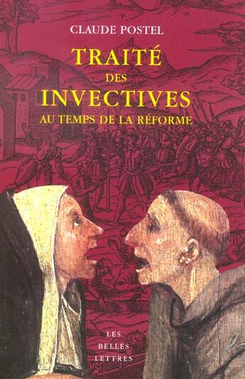 Couverture du livre « Traité des invectives au temps de la Réforme » de Claude Postel aux éditions Belles Lettres