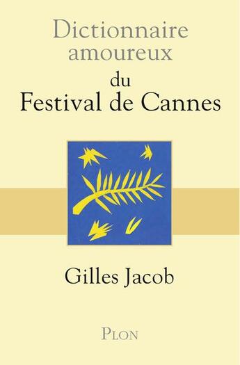 Couverture du livre « Dictionnaire amoureux ; du festival de Cannes » de Gilles Jacob aux éditions Plon