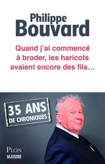 Couverture du livre « Quand j'ai commencé à broder les haricots avaient encore des fils... » de Philippe Bouvard aux éditions Plon