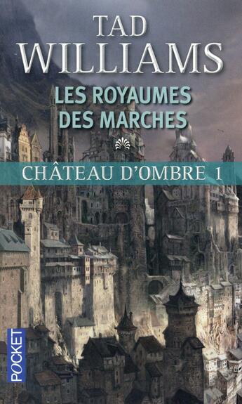 Couverture du livre « Château d'ombre Tome 1 ; les royaumes des marches » de Tad Williams aux éditions Pocket