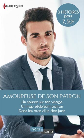 Couverture du livre « Amoureuse de son patron ; un sourire sur ton visage, un trop séduisant patron, dans les bras d'un don Juan » de Emma Darcy et Helen Brooks et Jackie Braun aux éditions Harlequin