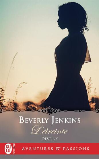 Couverture du livre « Destiny Tome 1 : l'étreinte » de Beverly Jenkins aux éditions J'ai Lu