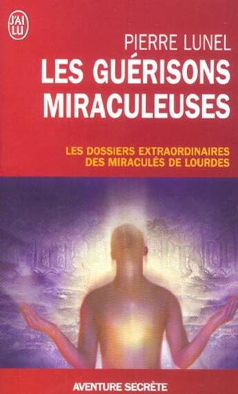 Couverture du livre « Guerisons miraculeuses (les) » de Pierre Lunel aux éditions J'ai Lu