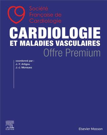 Couverture du livre « Cardiologie et maladies vasculaires ; offre premium » de Collectif et Jean-Yves Artigou et Jean-Jacques Monsuez aux éditions Elsevier-masson