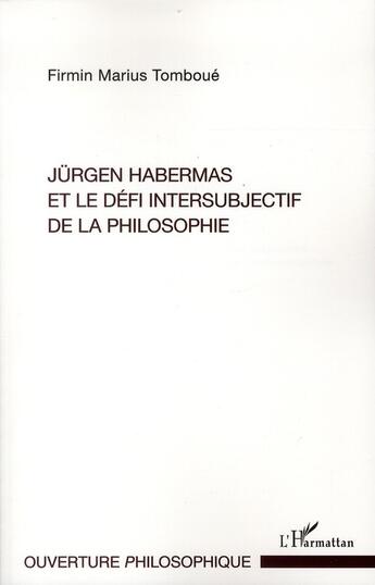 Couverture du livre « Jürgen Habermas et le defi intersubjectif de la philosophie » de Firmin Marius Tomboue aux éditions L'harmattan