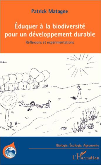 Couverture du livre « Éduquer à la biodiversité pour un développement durable ; réflexions et expérimentations » de Patrick Matagne aux éditions L'harmattan