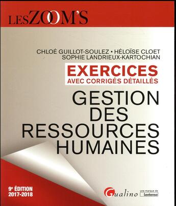 Couverture du livre « Gestion des ressources humaines ; exercices avec corrigés détaillés (édition 2017/2018) » de Sophie Landrieux-Kartochian et Chloe Guillot-Soulez et Heloise Cloet aux éditions Gualino