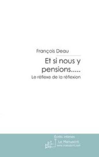 Couverture du livre « Et si nous y pensions..... » de François Deau aux éditions Le Manuscrit