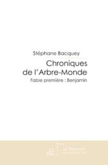 Couverture du livre « Chroniques de l'arbre-monde » de Bacquey-S aux éditions Le Manuscrit