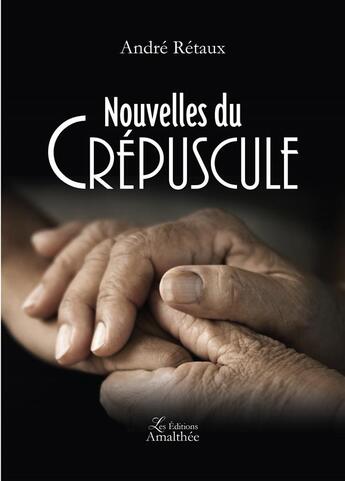 Couverture du livre « Nouvelles du crépuscules » de Andre Retaux aux éditions Amalthee
