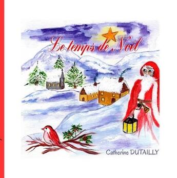 Couverture du livre « Le temps de Noël » de Catherine Dutailly aux éditions Books On Demand