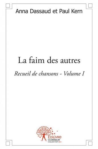 Couverture du livre « La faim des autres » de Anna Dassaud et Paul Kern aux éditions Edilivre