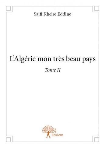 Couverture du livre « L'Algérie mon très beau pays t.2 » de Saifi Kheire Eddine aux éditions Edilivre