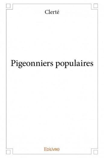 Couverture du livre « Pigeonniers populaires » de Clerte aux éditions Edilivre