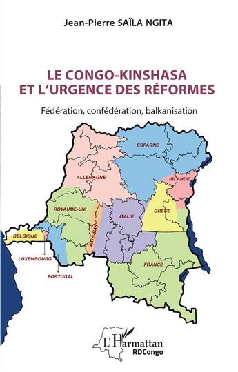 Couverture du livre « Le Congo-Kinshasa et l'urgence des réformes : Fédération, confédération, balkanisation » de Jean-Pierre Saila Ngita aux éditions L'harmattan