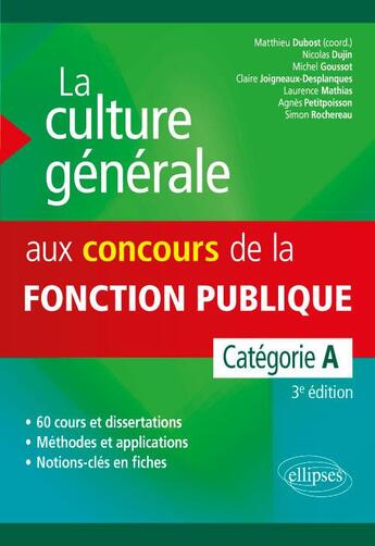 Couverture du livre « La culture generale aux concours de la fonction publique categorie a 3eme edition » de Dubost aux éditions Ellipses Marketing