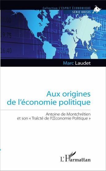 Couverture du livre « Aux origines de l'économie politique : Antoine de Montchrétien et son 