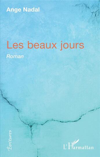 Couverture du livre « Les beaux jours » de Ange Nadal aux éditions L'harmattan