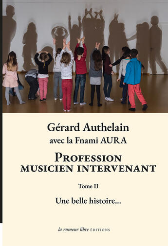 Couverture du livre « Profession musicien intervenant Tome 2 » de Gerard Authelain aux éditions La Rumeur Libre