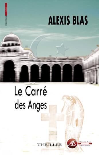 Couverture du livre « Le carré des anges » de Alexis Blas aux éditions Ex Aequo