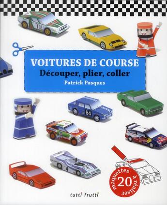 Couverture du livre « Voitures de course ; maquettes » de Patrick Pasques aux éditions Tutti Frutti