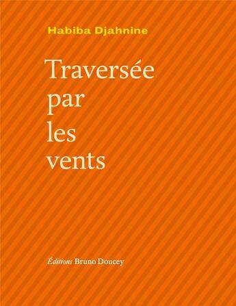 Couverture du livre « Traversée par les vents » de Habiba Djahnine aux éditions Bruno Doucey