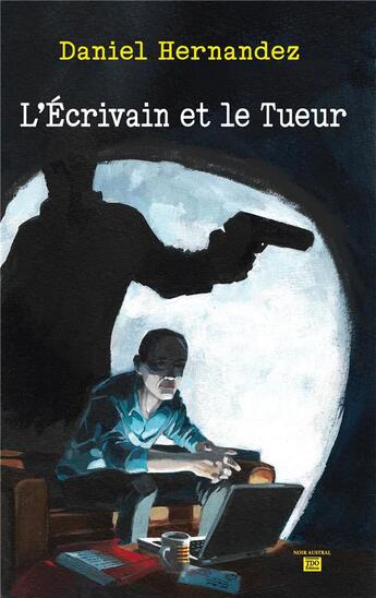 Couverture du livre « L'écrivain et le tueur » de Daniel Hernandez aux éditions T.d.o