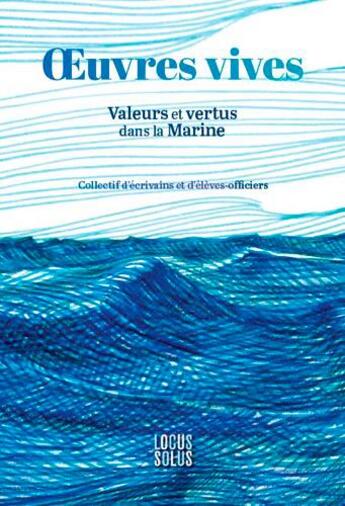 Couverture du livre « Oeuvres vives : valeurs et vertus dans la marine nationale » de  aux éditions Locus Solus