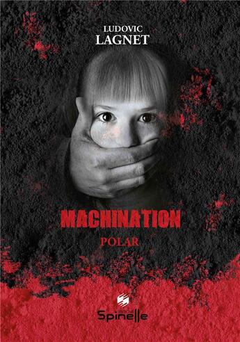 Couverture du livre « Machination » de Lagnet Ludovic aux éditions Spinelle