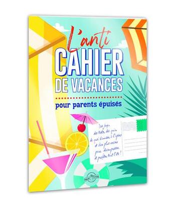 Couverture du livre « L'anti cahier de vacances pour parents épuisés » de  aux éditions Webedia Books